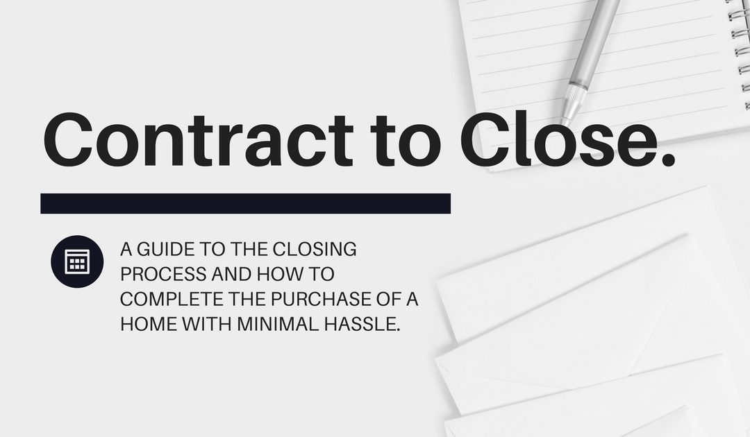 What to Know About the Closing Process When You Enter into Contract on a Home